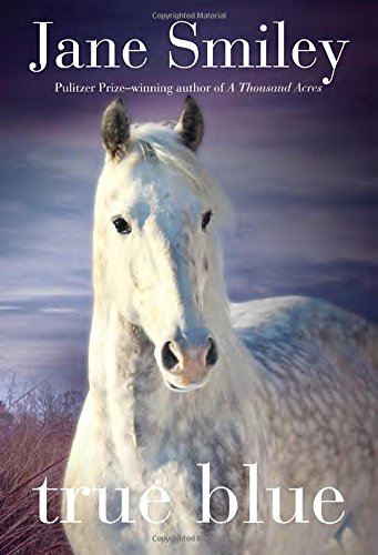 True Blue: Book Three of the Horses of Oak Valley Ranch