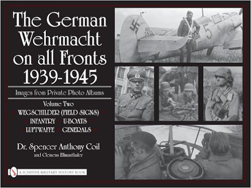The German Wehrmacht On All Fronts 1939 1945 Images From Private Photo Albums Spencer Anthony Coil Clemens Ellmauthaler 9780764329319 Amazon Com Books