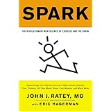 Spark: The Revolutionary New Science of Exercise and the Brain