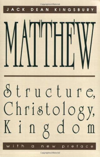 Matthew: Structure, Christology, Kingdom