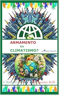Livro ARMAMENTO OU CLIMATISMO?: O Clima Salva - Armas Matam
