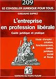 L'entreprise en profession libérale: Guide juridique et pratique (Le conseiller juridique pour tous) (French Edition) by 