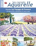 Les carnets aquarelle n°17: Peindre Les Paysages de Provence - 14 aquarelles expliquées en pas-à- by 