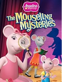 Angelina Ballerina: The Mouseling Mysteries