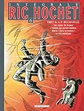 Ric Hochet l'Intégrale, Tome 6 : Les signes de la peur ; L'homme qui portait malheur ; Le trio mal by Tibet, A-P Duchâteau