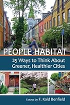People Habitat: 25 Ways to Think About Greener; Healthier Cities