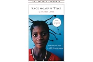 Race Against Time: Searching for Hope in AIDS-Ravaged Africa (The CBC Massey Lectures)