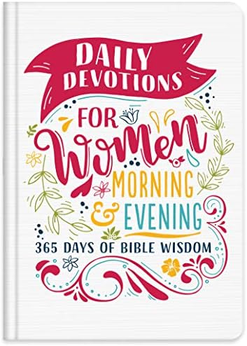 Daily Devotions for Women Morning & Evening Edition: 365 Days of Bible Wisdom