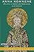 Anna Komnene: The Life and Work of a Medieval Historian (Onassis Series in Hellenic Culture) by Leonora Neville