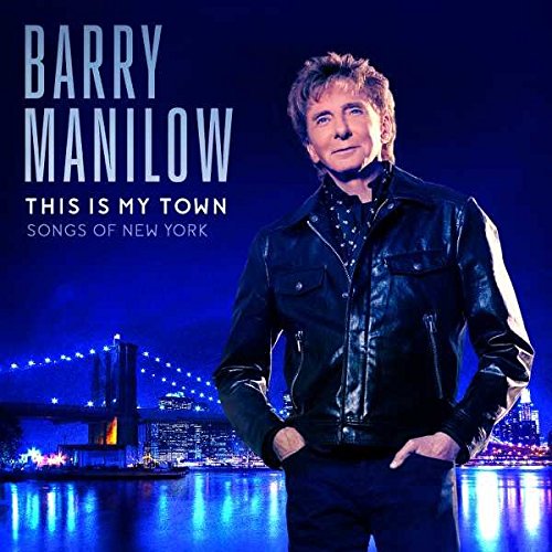 BARRY MANILOW - This Is My Town: Songs Of New York - Zortam Music
