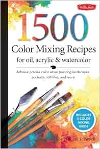 1 500 Color Mixing Recipes For Oil Acrylic Amp Watercolor