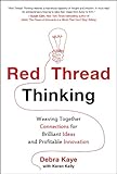 Red Thread Thinking: Weaving Together Connections for Brilliant Ideas and Profitable Innovation cover