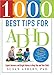 1000 Best Tips for ADHD: Expert Answers and Bright Advice to Help You and Your Child