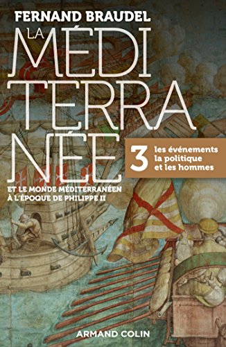 La Mediterranee a l'epoque de Philippe II 3: Evenements (French Edition) by Fernand Braudel