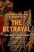 The Betrayal: The Lost Life of Jesus: A Novel by Kathleen O'Neal Gear, W. Michael Gear