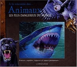 Animaux les plus dangereux du monde