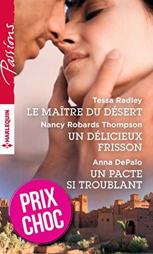 Le maître du désert - Un délicieux frisson - Un pacte si troublant : (promotion) (Passions)