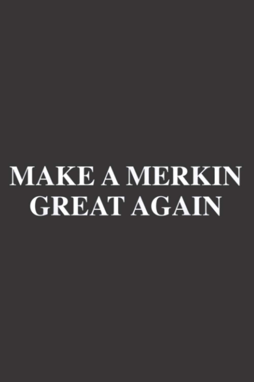 Make A Merkin Great Again Funny: Task notebook, Daily notebook, A5 size
