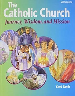 The Catholic Church: Journey, Wisdom, and Mission (Student Text) (High school textbooks)