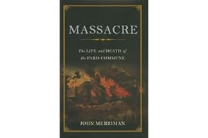 Massacre: The Life and Death of the Paris Commune