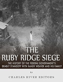 The Ruby Ridge Siege: The History of the Federal Government’s Deadly ...