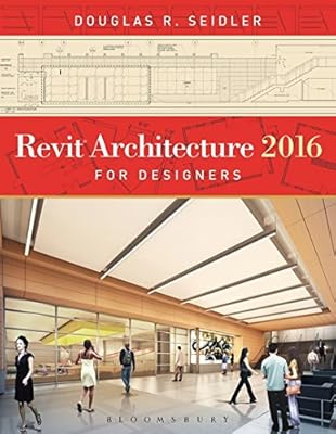 Revit Architecture 2016 For Designers Douglas R Seidler - 
