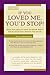If You Loved Me, You'd Stop! What You Really Need to Know When Your Loved One Drinks Too Much