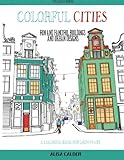 Colorful Cities: Fun and Fanciful Buildings and Urban Designs (Coloring Books for Grownups) by Alisa Calder