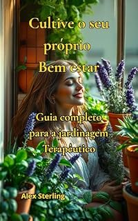 Livro Cultive Seu BemEstar : Guia Completo de Jardinagem Terapêutica