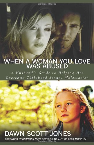 Download When a Woman You Love Was Abused: A Husband's Guide to Helping Her Overcome Childhood Sexual Molestation Download When a Woman You Love Was Abused: A Husband's Guide to Helping Her Overcome Childhood Sexual Molestation