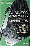 Business Analytics for Managers:Taking Business Intelligence Beyond Reporting (Wiley and SAS Business Series)