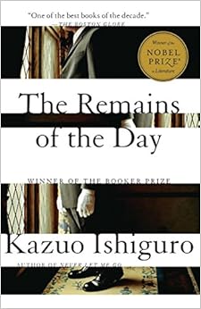 The Remains of the Day, by Kazuo Ishiguro The Remains of the Day, by Kazuo Ishiguro
