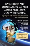 Livelihoods and Vulnerability in the Arid and Semi-Arid Lands of Southern Africa, , 1608769402