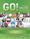 GO! with Microsoft Office 2016 Integrated Projects (GO! for Office 2016 Series) GO! with Microsoft Office 2016 Integrated Projects (GO! for Office 2016 Series)