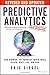 Predictive Analytics: The Power to Predict Who Will Click, Buy, Lie, or Die - Book by Eric Siegel