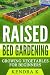 Raised Bed Gardening: Growing Vegetables for Beginners