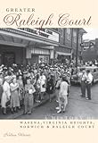 Greater Raleigh Court:: A History of Wasena, Virginia Heights, Norwich and Raleigh Court (Brief History)