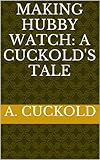 Making Hubby Watch: A Cuckold's Tale