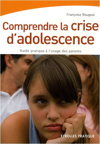 Comprendre la crise d'adolescence (French Edition) by FRANï¿½OISE ROUGEUL