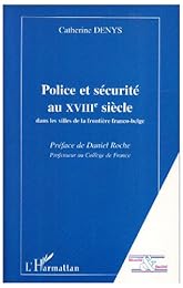 Police et sécurité au XVIIIe siècle dans les villes de la frontière franco-belge