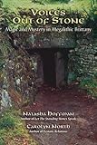 Voices Out of Stone: Magic and Mystery in Megalithic Brittany by Natasha Hoffman, Carolyn North