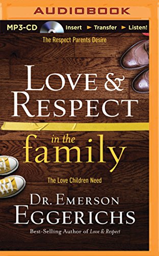 Download Love & Respect in the Family: The Respect Parents Desire; The Love Children Need