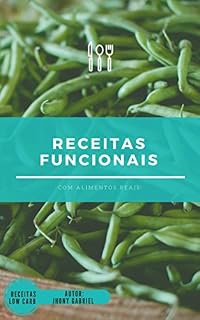 Livro Receitas funcionais com alimentos reais : Receitas práticas e simples. Todas com baixo teor de carboidrato