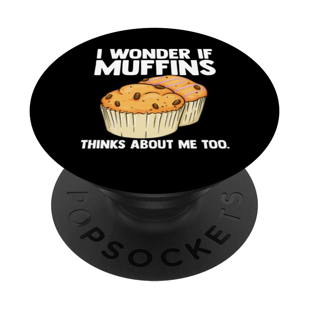 I Wonder If Muffins Thinks About Me Too Muffin Time Dessert PopSockets Swappable PopGrip