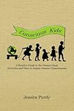 Image de Conscious Kids: A Family's Guide to the Greater Good, Activities and Ideas to Inspire Greater Consciousness