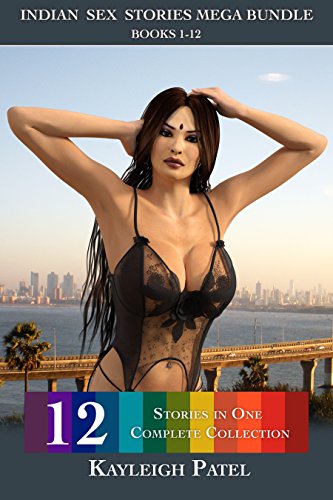 Indian Sex Stories Mega Bundle Books 1-12: Box Set: Desi Erotica