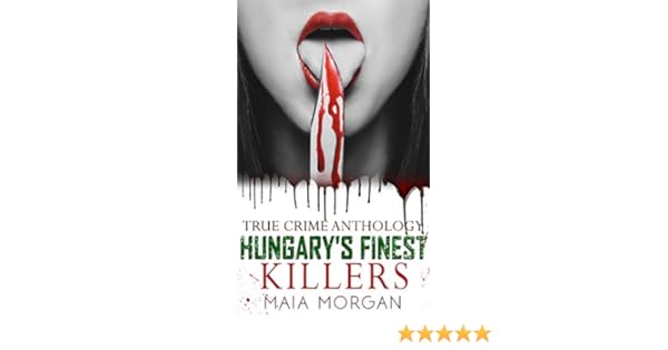Hungarys Finest Killers True Crime Anthology - 
