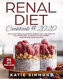 RENAL DIET COOKBOOK #2020: The 21 Days Meal Plan With Simple, Fast, And Easy to Follow Recipes To Mi by 