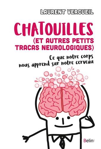 Chatouilles (et autres petits tracas neurologiques): ce que notre corps nous apprend sur notre cerveau