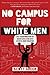 No Campus for White Men: The Transformation of Higher Education into Hateful Indoctrination